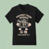Protect Your Noodle No Sad Days Hot And Ready T Shirt