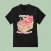 Proud Anti Vegan T Shirt