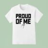 Proud Of Me Signature T Shirt
