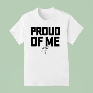 Proud Of Me Signature T Shirt
