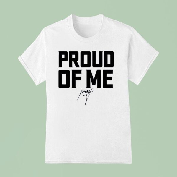 Proud Of Me Signature T Shirt
