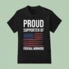 Proud Supporter Of Federal Workers T Shirt