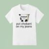 Put Chobani On My Jeans T Shirt