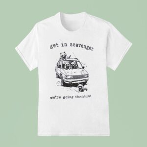 Raccoon Get In Scavenger We Re Going Thrifting T Shirt