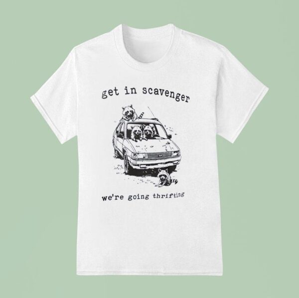 Raccoon Get In Scavenger We Re Going Thrifting T Shirt