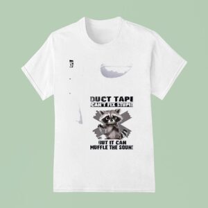 Racoon Duct Tape Can T Fix Stupid But I Can Muffle The Sound T Shirt