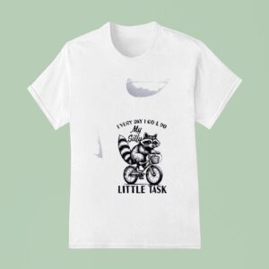 Racoon Everyday I Go And Do My Silly Little Task T Shirt