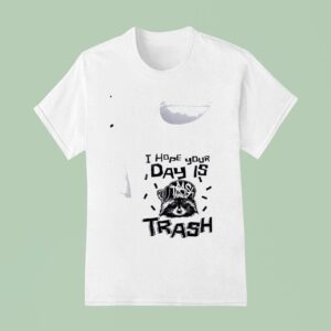 Racoon I Hope Your Day Is Trash T Shirt