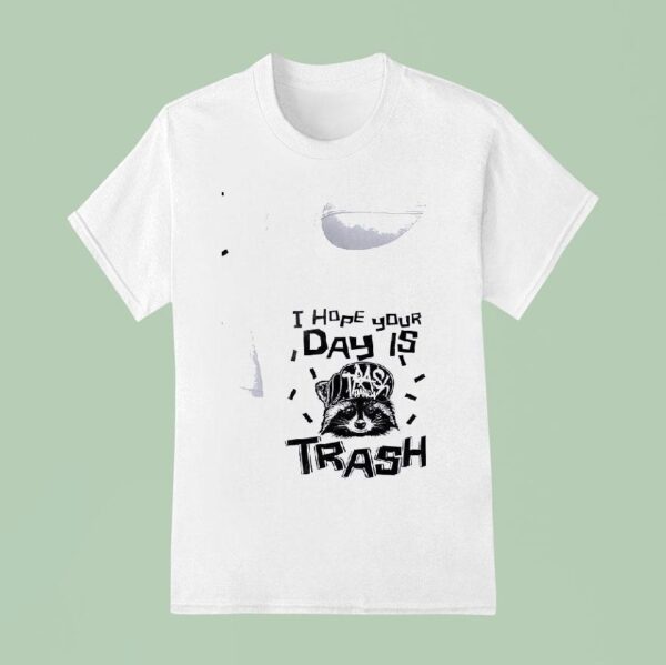 Racoon I Hope Your Day Is Trash T Shirt