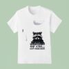 Racoon Yes I M A Member Of Csi Can T Stand Idiots T Shirt