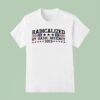 Radicalized By Basic Decency T Shirt