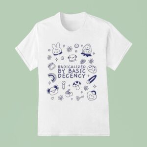 Radicalized By Basic Decency T Shirt
