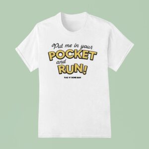 Rag N Bone Man Put Me In Your Pocket And Run T Shirt