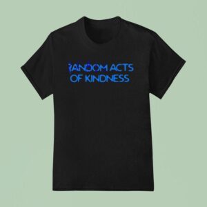 Reall Wrld Acts Of Kindness New T Shirt