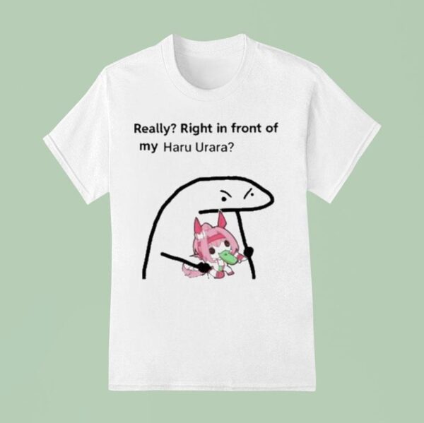 Really Right In Front Of My Haru Urara T Shirt