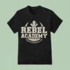 Rebel Academy Forging The Resistance Since Aby T Shirt