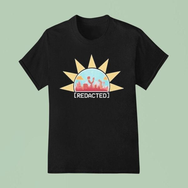 Redacted Please Stay Tuned Sun T Shirt