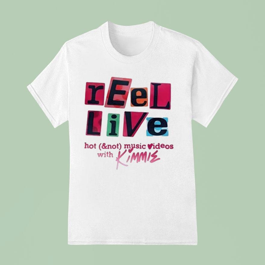 Reel Live With Kimmie Hot And Not Music Videos T Shirt
