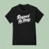 Respect Ya Body New T Shirt