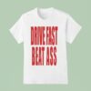 Restrictor Plate Drive Fast Beat Ass T Shirt