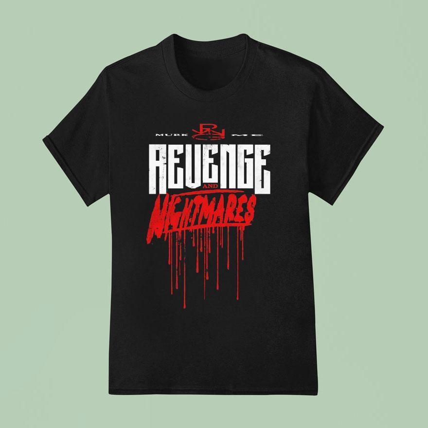 Revenge Murk Me And Nightmares I Did It Without An Album T Shirt