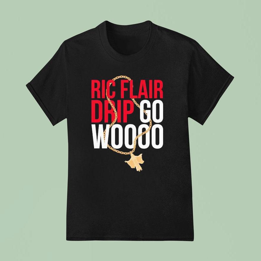 Ric Flair Drip Go Wooo T Shirt