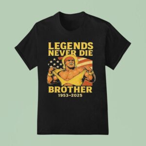 Rip Hulk Hogan Legends Never Die Brother T Shirt