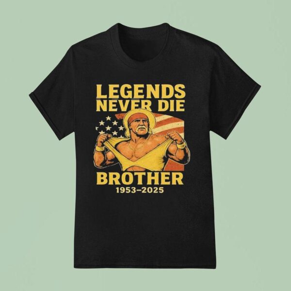 Rip Hulk Hogan Legends Never Die Brother T Shirt