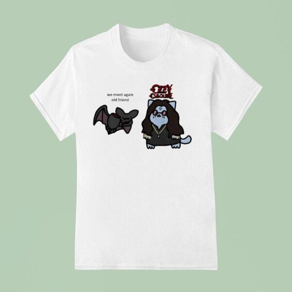 Rip Ozzy Osbourne We Meet Again Old Friend Meet The Ba T Shirt