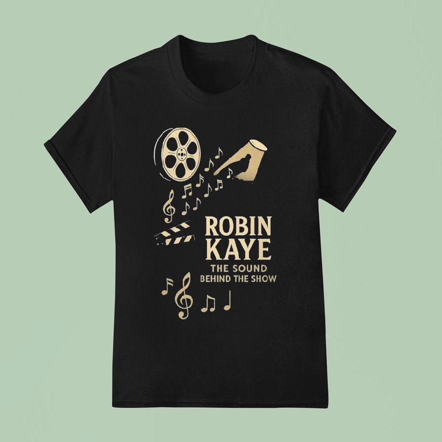 Robin Kaye The Sound Behind The Show T Shirt