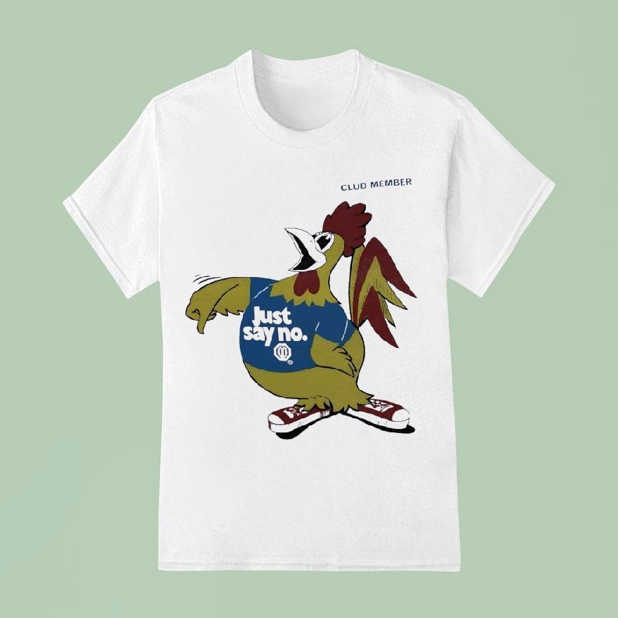 Rooster Just Say No Club Member T Shirt