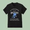 Rose In Loving Memory Of My Brother Gone But Never Forgotten Forever Loved Forever Missed T Shirt