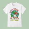 Rotter And Friends Love Your Mother T Shirt