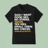 Said I Want Good Sex No Stress Tacos Tex Mex Small Crew Big Checks T Shirt