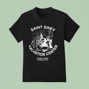 Saint Grey Salvation Center Gentilly Louisiana Founded In T Shirt