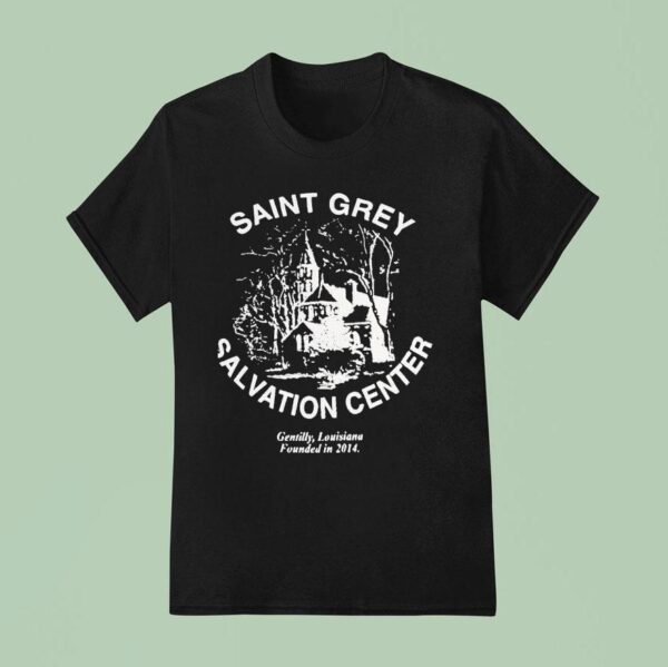 Saint Grey Salvation Center Gentilly Louisiana Founded In T Shirt