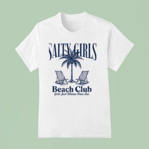 Salty Girls Beach Club Girls Just Wanna Have Sun T Shirt