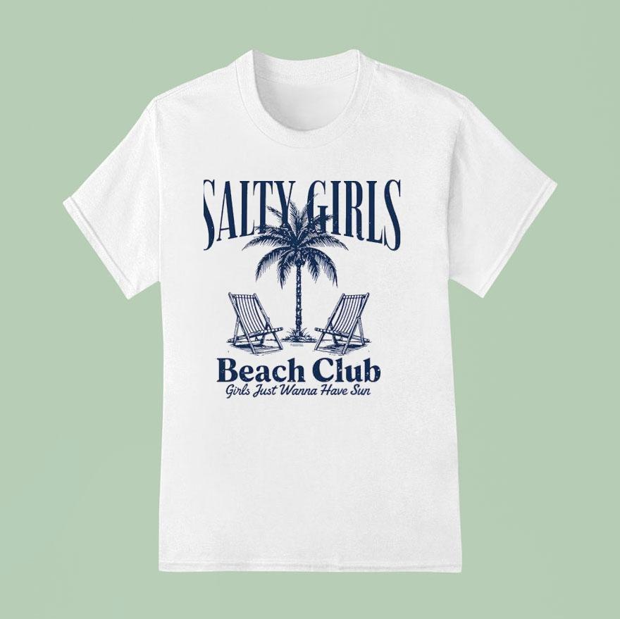 Salty Girls Beach Club Girls Just Wanna Have Sun T Shirt