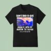 Sam S Bar B Que E Th St Austin Tx T Shirt
