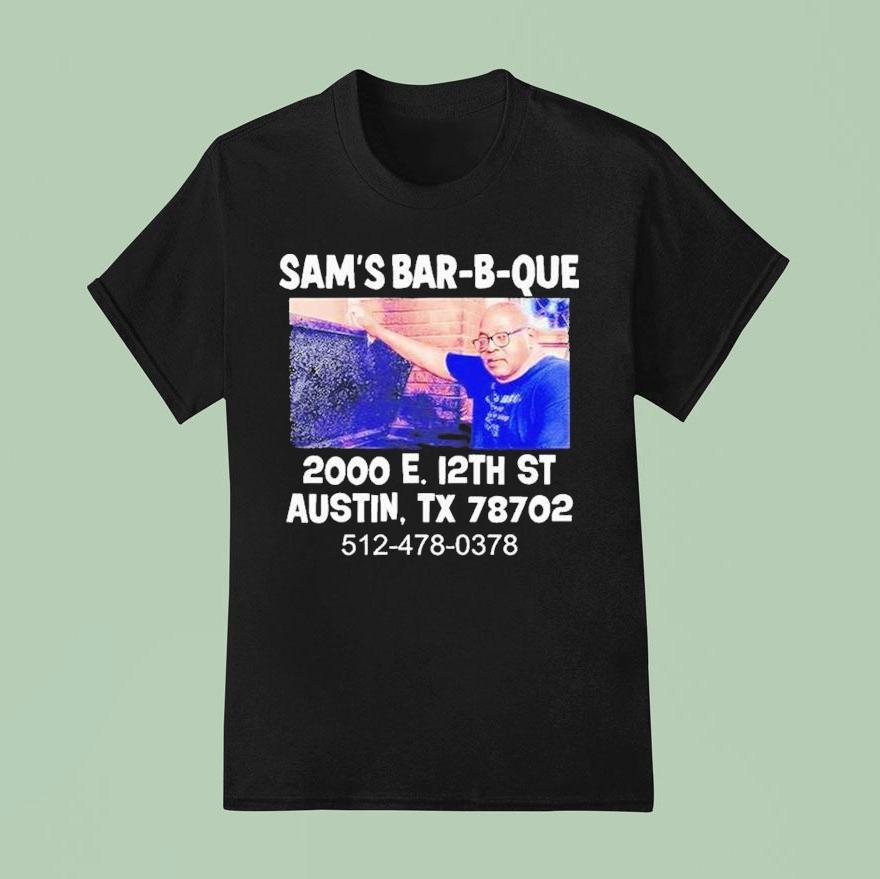 Sam S Bar B Que E Th St Austin Tx T Shirt