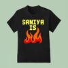 Saniya Is Fire T Shirt