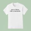 Save A Horse Ride A Mustache T Shirt