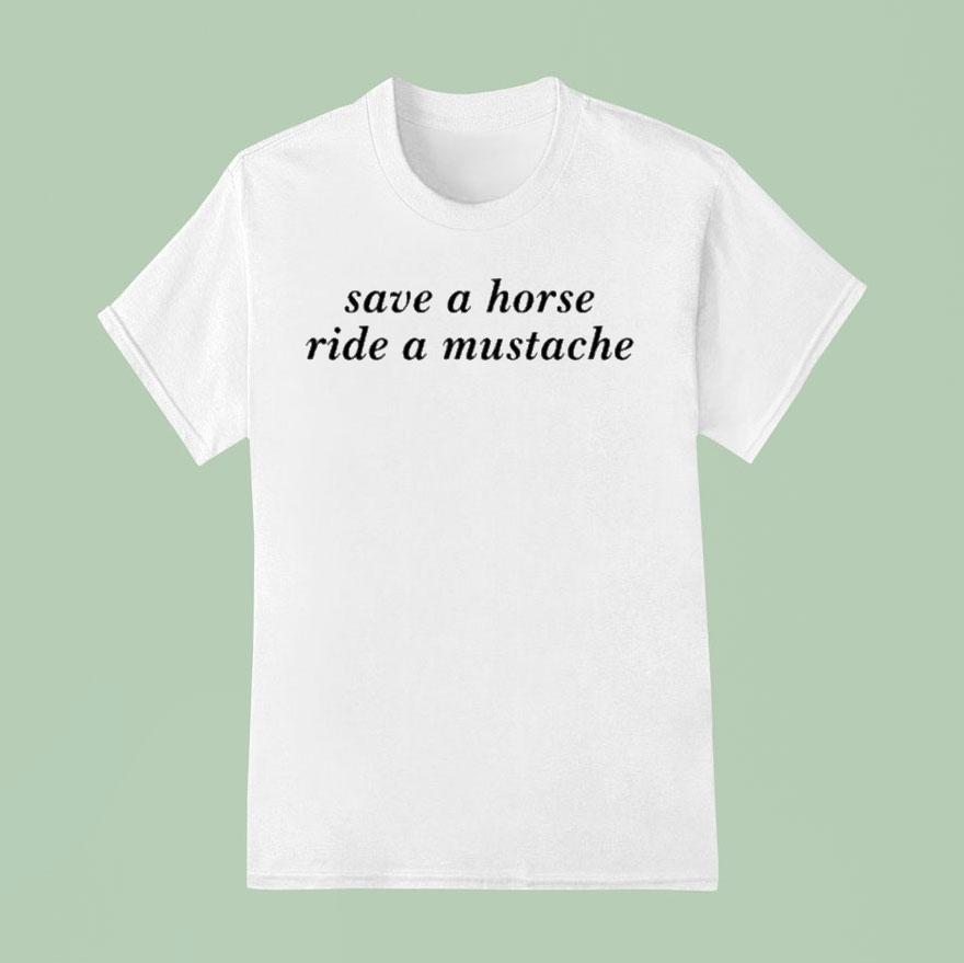 Save A Horse Ride A Mustache T Shirt