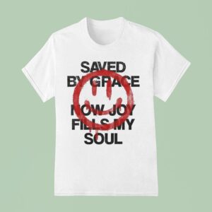 Saved By Grace Now Joy Fills My Soul Smiley T Shirt