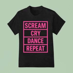 Scream Cry Dance Repea T Shirt