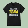 Sell The Team Jagoff Pittsburgh Pirates T Shirt