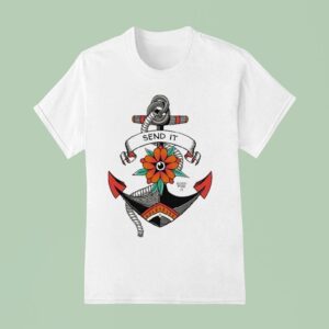 Send It Good For It Lanchor T Shirt