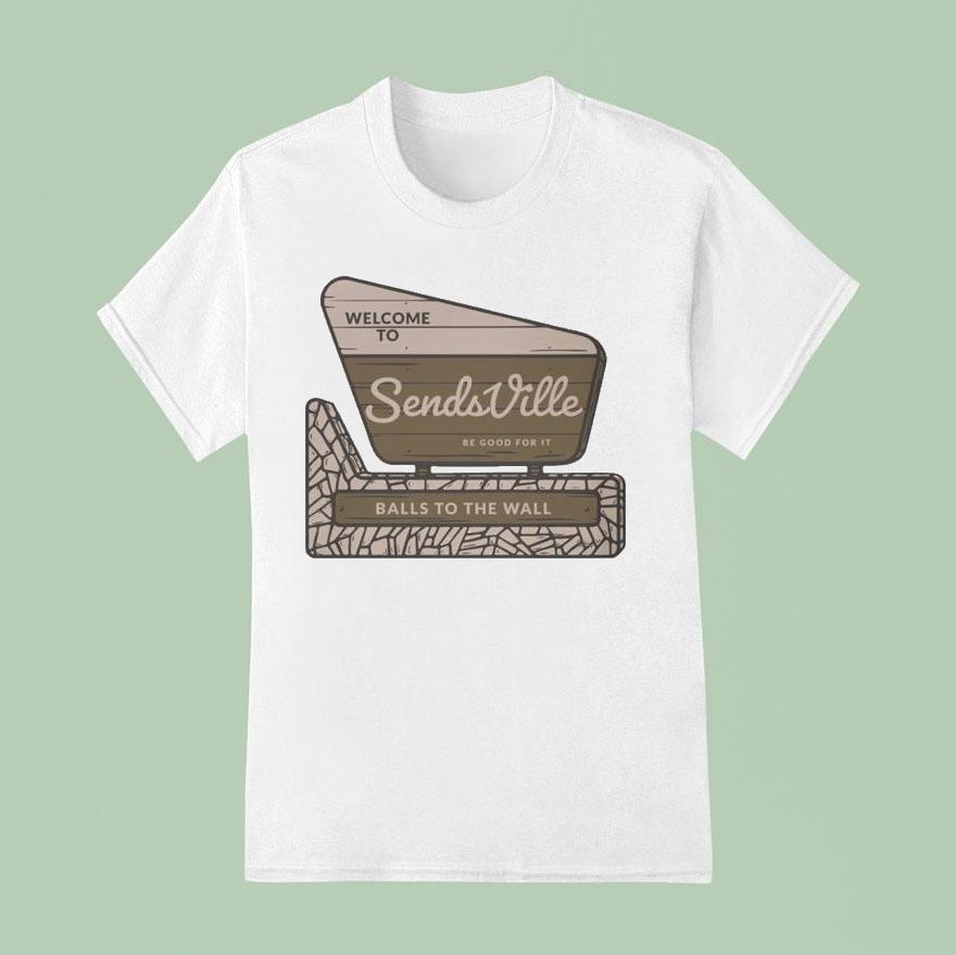 Send It Welcome To Sends Ville Balls To The Wall T Shirt