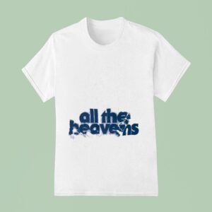 Senses All The Heavens T Shirt