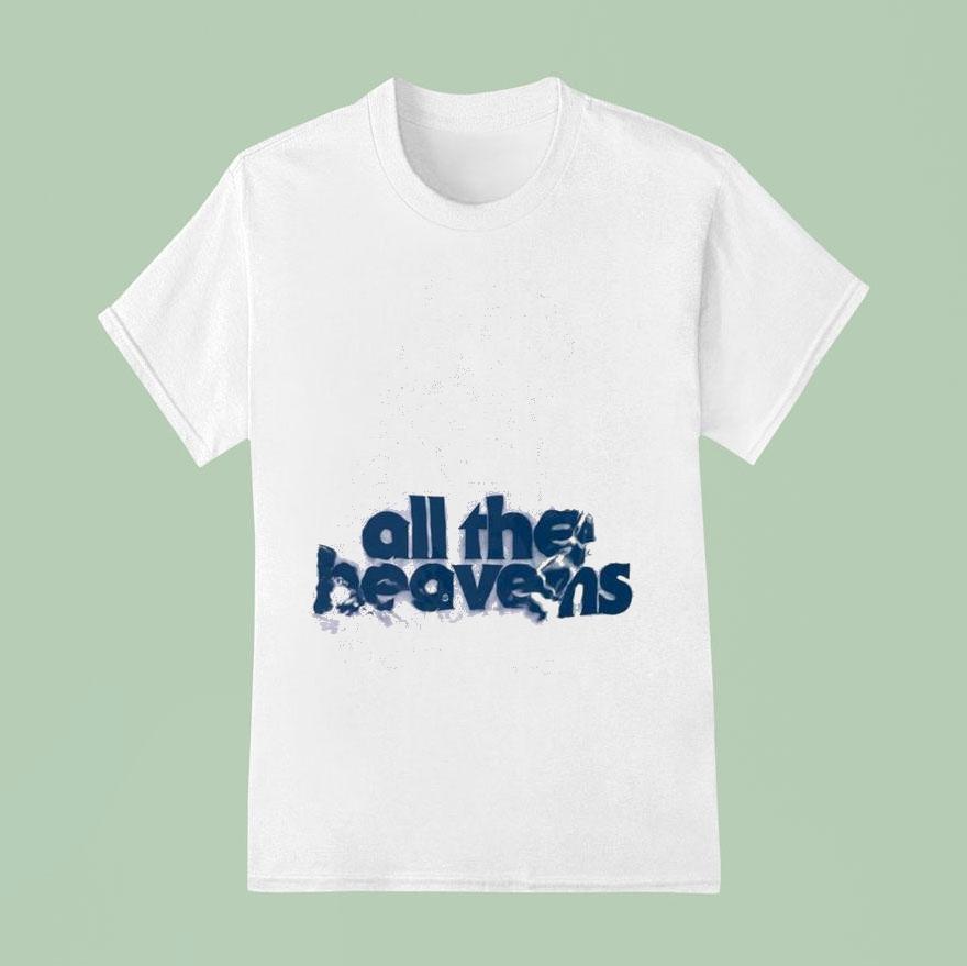 Senses All The Heavens T Shirt